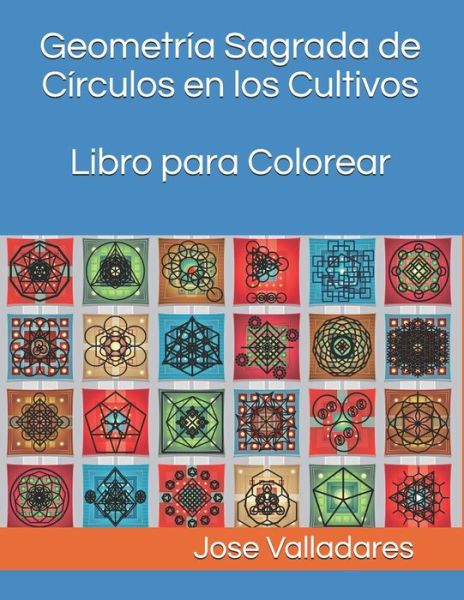 Cover for Jose Valladares · Geometria Sagrada de Circulos en los Cultivos Libro para Colorear (Paperback Book) (2020)