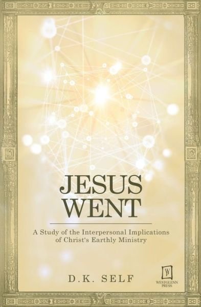 Cover for D K Self · Jesus Went: A Study of the Interpersonal Implications of Christ's Earthly Ministry (Paperback Bog) (2020)