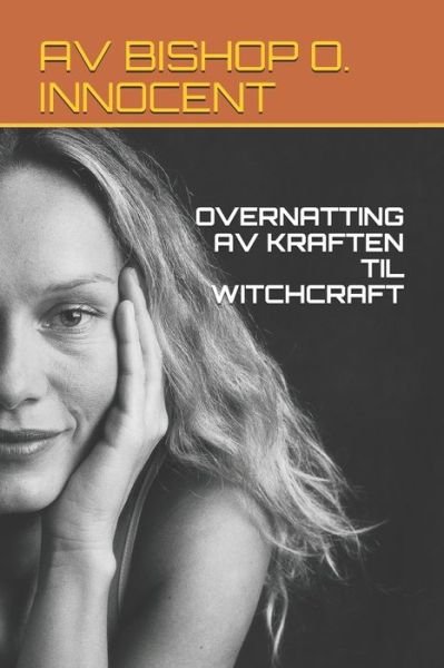 Cover for Av Bishop O Innocent · Overnatting AV Kraften Til Witchcraft (Paperback Bog) (2020)