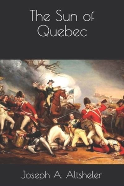 Cover for Joseph A Altsheler · The Sun of Quebec (Paperback Book) (2021)