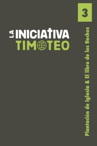 Cover for La Iniciativa Timoteo · Plantacion de Iglesia &amp; El libro de los Hechos (Paperback Book) (2016)