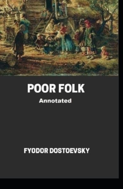 Cover for Fyodor Dostoevsky · Poor Folk Annotated (Taschenbuch) (2021)