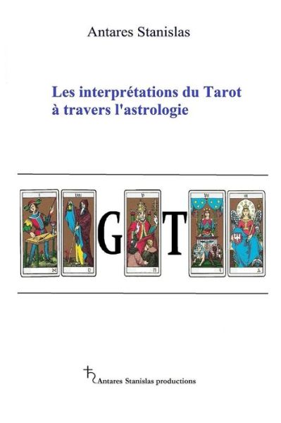 Cover for Antares Stanislas · Les interpretations du Tarot a travers l'astrologie (Paperback Book) (2021)