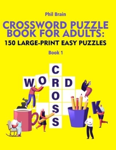 Cover for Brain Phil Brain · Crossword Puzzle Book for Adults: 150 Large-Print Easy Puzzles (Paperback Book) (2021)