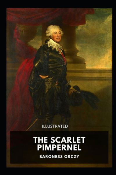 The Scarlet Pimpernel Illustrated - Baroness Orczy - Książki - Independently Published - 9798731220897 - 31 marca 2021