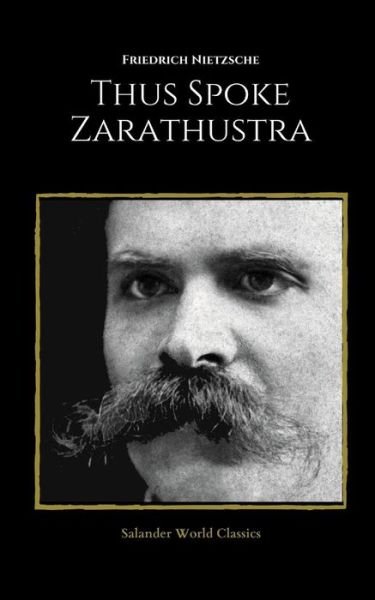 Thus Spoke Zarathustra by Friedrich Nietzsche - Friedrich Nietzsche - Bücher - Independently Published - 9798731585897 - 1. April 2021