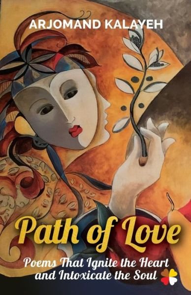 Cover for Arjomand Kayaleh · Path of Love: Poems that Ignite the Heart and Intoxicate the Soul (Pocketbok) (2021)