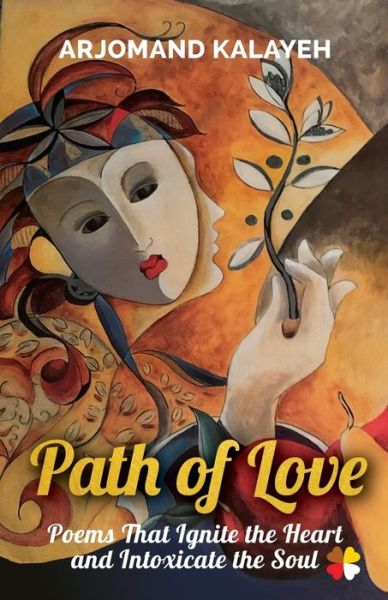 Cover for Arjomand Kayaleh · Path of Love: Poems that Ignite the Heart and Intoxicate the Soul (Pocketbok) (2021)