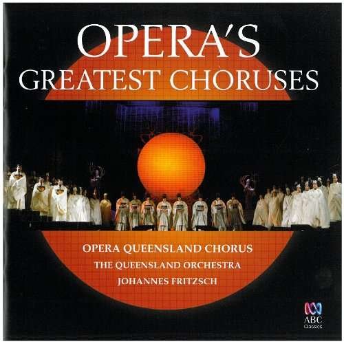 Operas Greatest Choruses - Opera Queensland - Musikk - ABC CLASSICS - 0028947634898 - 21. juli 2009