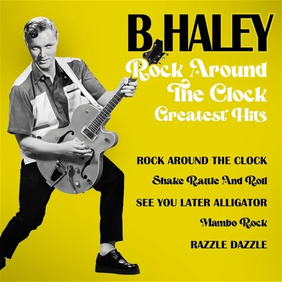 Rock Around The Clock - Greatest Hits - Bill Haley - Musik - ZYX - 0194111022898 - 9. juni 2023