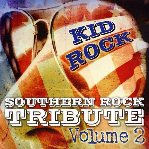 Southern Rock Tribute -2 - Kid Rock.=Trib= - Musik - Cce Ent - 0707541939898 - 27. oktober 2017