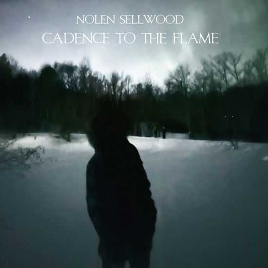 Cover for Nolen Sellwood · Cadence to the Flame (CD) (2025)