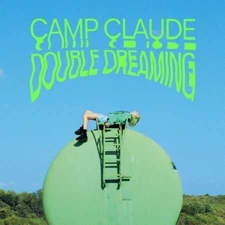 Double Dreaming - Camp Claude - Musiikki - BELIEVE - 3700187669898 - torstai 21. maaliskuuta 2019