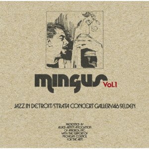 Cover for Charles Mingus · Jazz in Detroit / Strata Concert Gallery/46 Selden Vol.1 (CD) [Japan Import edition] (2023)