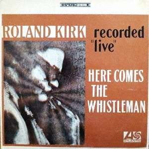 Cover for Roland Kirk · Here Comes the Whisteleman (CD) (2017)