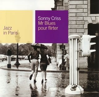 Mr Blues Pour Flirter * - Sonny Criss - Muziek - UNIVERSAL MUSIC CLASSICAL - 4988005412898 - 14 december 2005