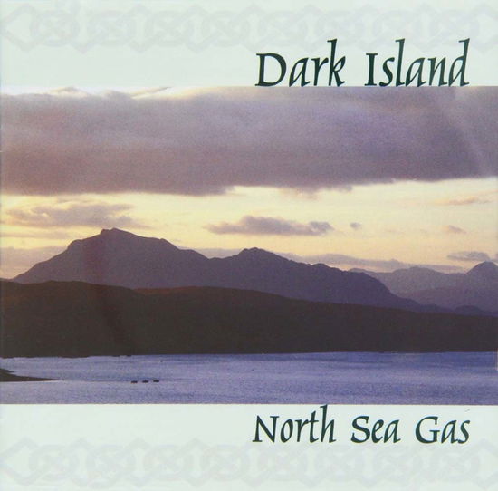 Dark Island - North Sea Gas - Musikk - WORLD - 5014675306898 - 12. september 2017