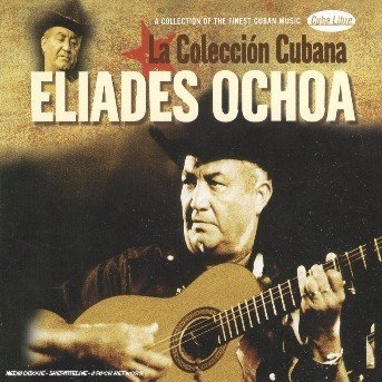 Coleccion Cubana - Eliades Ochoa - Musique - NASCENTE - 5014797134898 - 19 février 2007