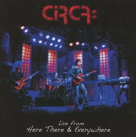 Cover for Circa: · Live From Here There And Everywhere (CD) (2013)