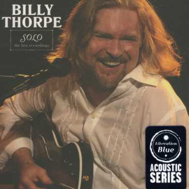 Solo the Last Recordings - Billy Thorpe - Musiikki - LIBERATION - 9325583042898 - maanantai 23. huhtikuuta 2007