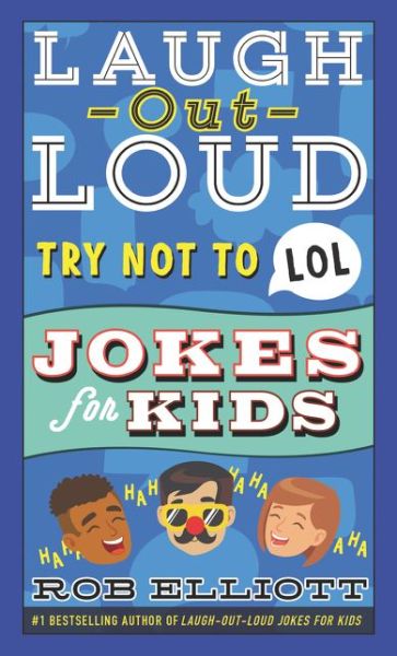 Try Not to LOL - Laugh-Out-Loud Jokes for Kids - Rob Elliott - Books - HarperCollins Publishers Inc - 9780062991898 - June 10, 2021