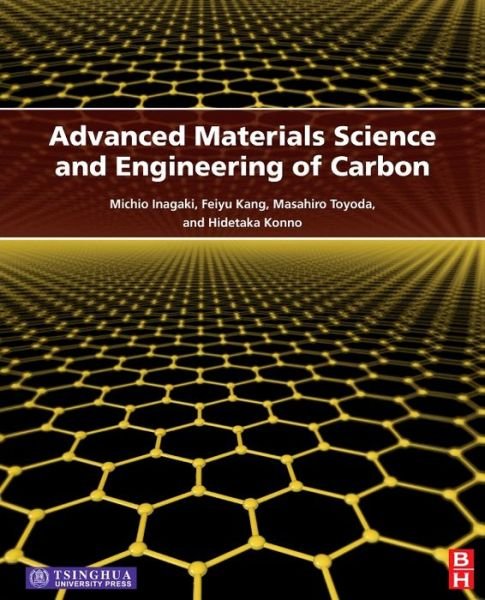 Cover for Inagaki, Michio (Professor Emeritus, Hokkaido University, Japan) · Advanced Materials Science and Engineering of Carbon (Hardcover Book) (2013)