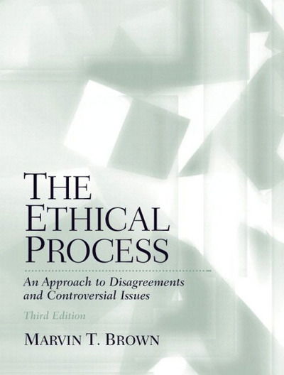 Cover for Brown, Marvin, Jr. · Ethical Process, The: An Approach to Disagreements and Controversial Issues (Paperback Book) (2002)