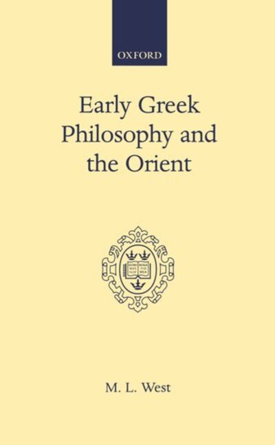 Cover for The late M. L. West · Early Greek Philosophy and the Orient (Hardcover Book) (2001)