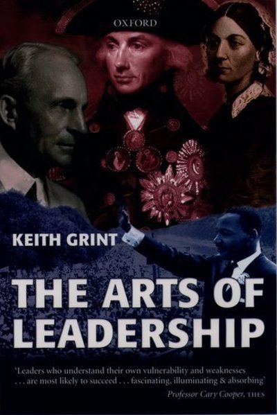 Cover for Grint, Keith (University Reader in Organizational Behaviour, Said Business School; Fellow in Organizational Behaviour, Templeton College, University Reader in Organizational Behaviour, Said Business School; Fellow in Organizational Behaviour, Templeton Co · The Arts of Leadership (Pocketbok) (2001)