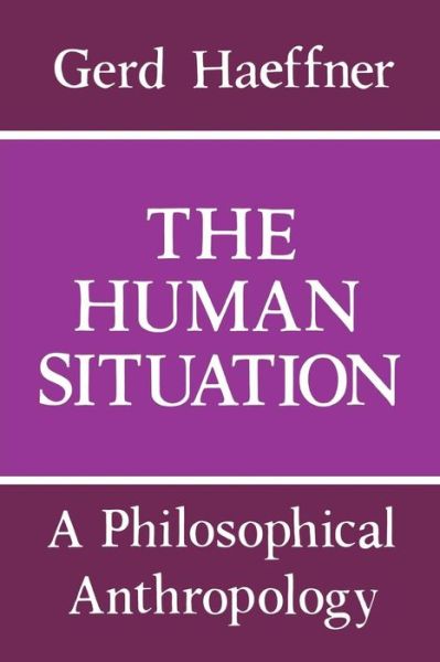 Cover for Gerd Haeffner · The Human Situation: a Philosophical Anthropology (Paperback Book) (1994)