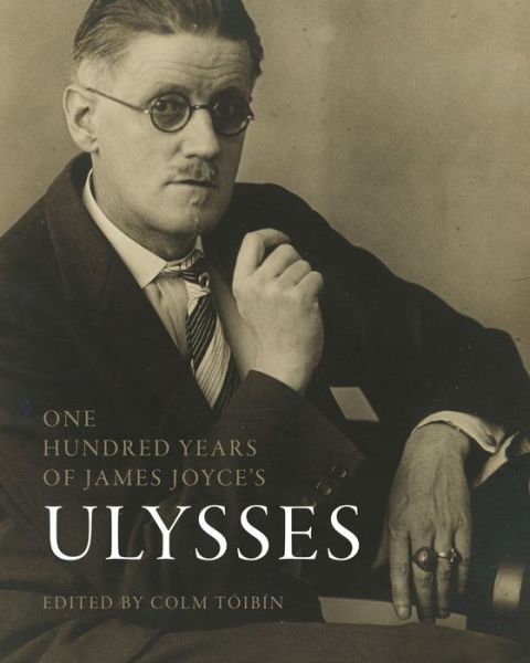 Cover for Colm Toibin · One Hundred Years of James Joyce’s “Ulysses” - Penn State Series in the History of the Book (Hardcover Book) (2022)