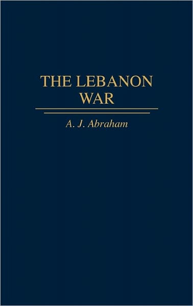 Cover for A. J. Abraham · The Lebanon War (Hardcover Book) (1996)