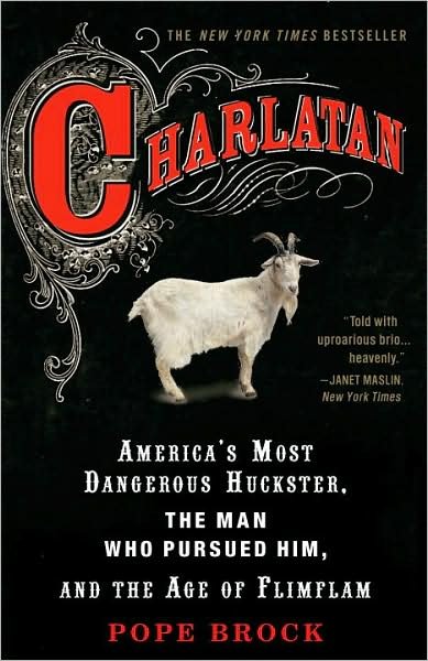Pope Brock · Charlatan: America's Most Dangerous Huckster, the Man Who Pursued Him, and the Age of Flimflam (Pocketbok) [1 Reprint edition] (2009)