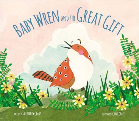 Cover for Sally Lloyd-Jones · Baby Wren and the Great Gift (Innbunden bok) (2016)