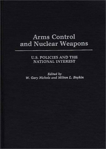 Cover for L Boykin · Arms Control and Nuclear Weapons: U.S. Policies and the National Interest - Contributions in Military Studies (Hardcover Book) (1987)