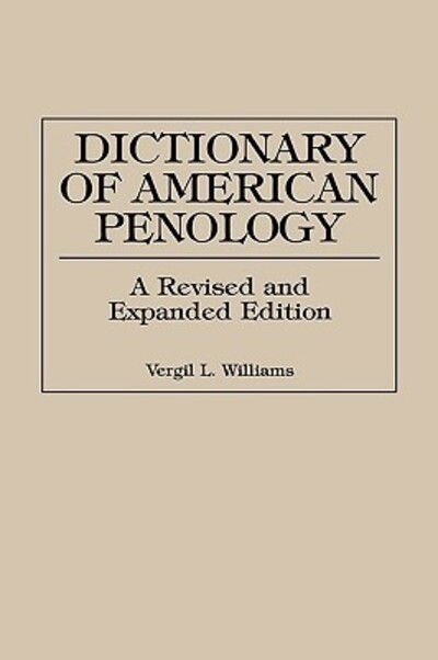 Cover for Vergil L. Williams · Dictionary of American Penology, 2nd Edition (Hardcover Book) [2 Revised edition] (1996)