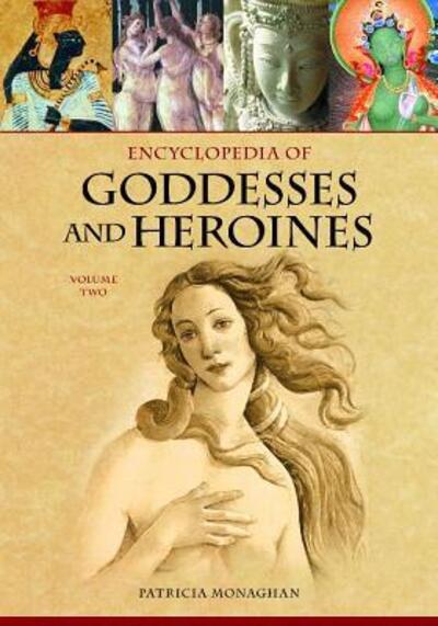 Cover for Patricia Monaghan · Encyclopedia of Goddesses and Heroines: [2 volumes] (Book) (2009)