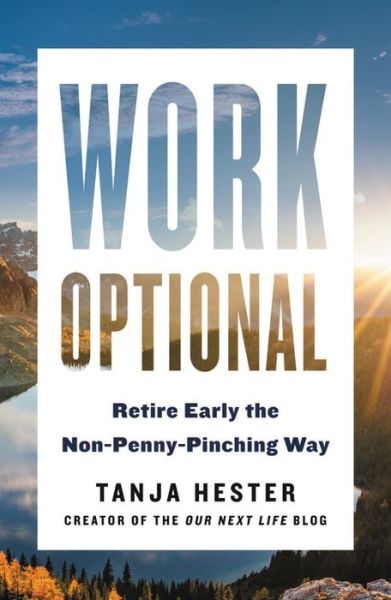 Cover for Tanja Hester · Work Optional : Retire Early the Non-Penny-Pinching Way (Paperback Book) (2019)