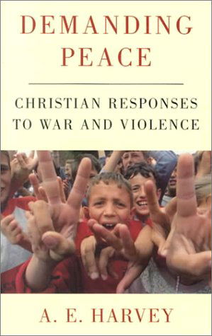 Cover for A.E. Harvey · Demanding Peace: Christian Responses to War and Violence (Paperback Book) (1999)