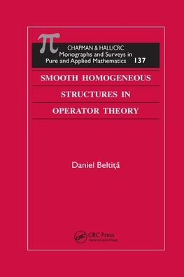 Cover for Daniel Beltita · Smooth Homogeneous Structures in Operator Theory - Monographs and Surveys in Pure and Applied Mathematics (Paperback Book) (2019)