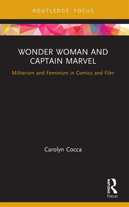 Cover for Cocca, Carolyn (State University of New York, College at Old Westbury, NY, USA) · Wonder Woman and Captain Marvel: Militarism and Feminism in Comics and Film - Routledge Focus on Gender, Sexuality, and Comics (Taschenbuch) (2022)