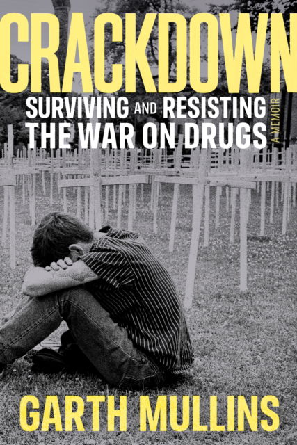 Cover for Garth Mullins · Crackdown: Surviving and Resisting the War on Drugs (Inbunden Bok) (2025)