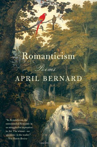 Cover for April Bernard · Romanticism: Poems (Paperback Book) (2011)