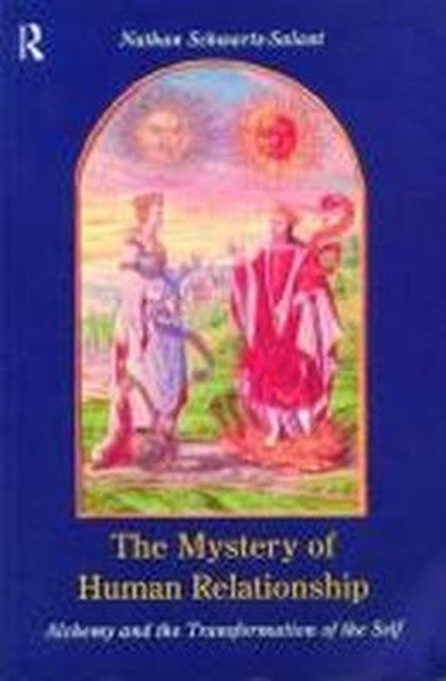 The Mystery of Human Relationship: Alchemy and the Transformation of the Self - Nathan Schwartz-Salant - Kirjat - Taylor & Francis Ltd - 9780415153898 - torstai 19. helmikuuta 1998