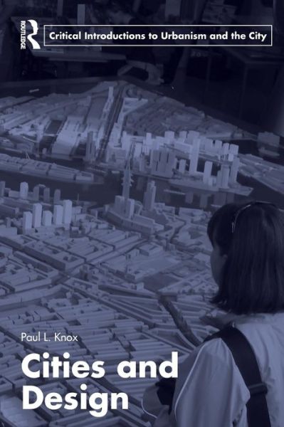 Cover for Paul L. Knox · Cities and Design - Routledge Critical Introductions to Urbanism and the City (Paperback Book) (2010)