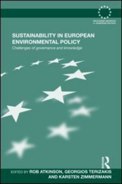 Cover for Rob Atkinson · Sustainability in European Environmental Policy: Challenges of Governance and Knowledge - Routledge Advances in European Politics (Innbunden bok) (2010)