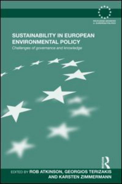 Cover for Rob Atkinson · Sustainability in European Environmental Policy: Challenges of Governance and Knowledge - Routledge Advances in European Politics (Hardcover Book) (2010)