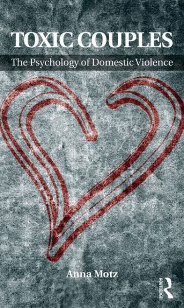 Cover for Anna Motz · Toxic Couples: The Psychology of Domestic Violence (Paperback Book) (2014)