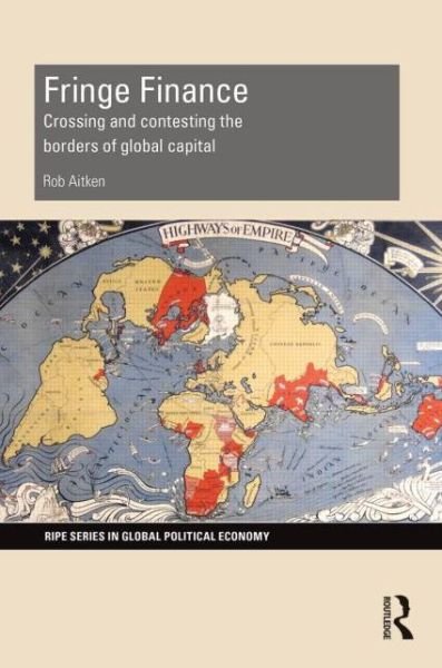 Cover for Rob Aitken · Fringe Finance: Crossing and Contesting the Borders of Global Capital - RIPE Series in Global Political Economy (Hardcover Book) (2015)
