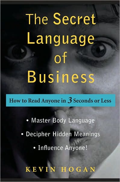 Cover for Kevin Hogan · The Secret Language of Business: How to Read Anyone in 3 Seconds or Less (Hardcover Book) (2008)